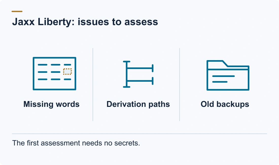 Jaxx Liberty: issues to assess: Missing words; Derivation paths; Old backups. The first assessment needs no secrets.